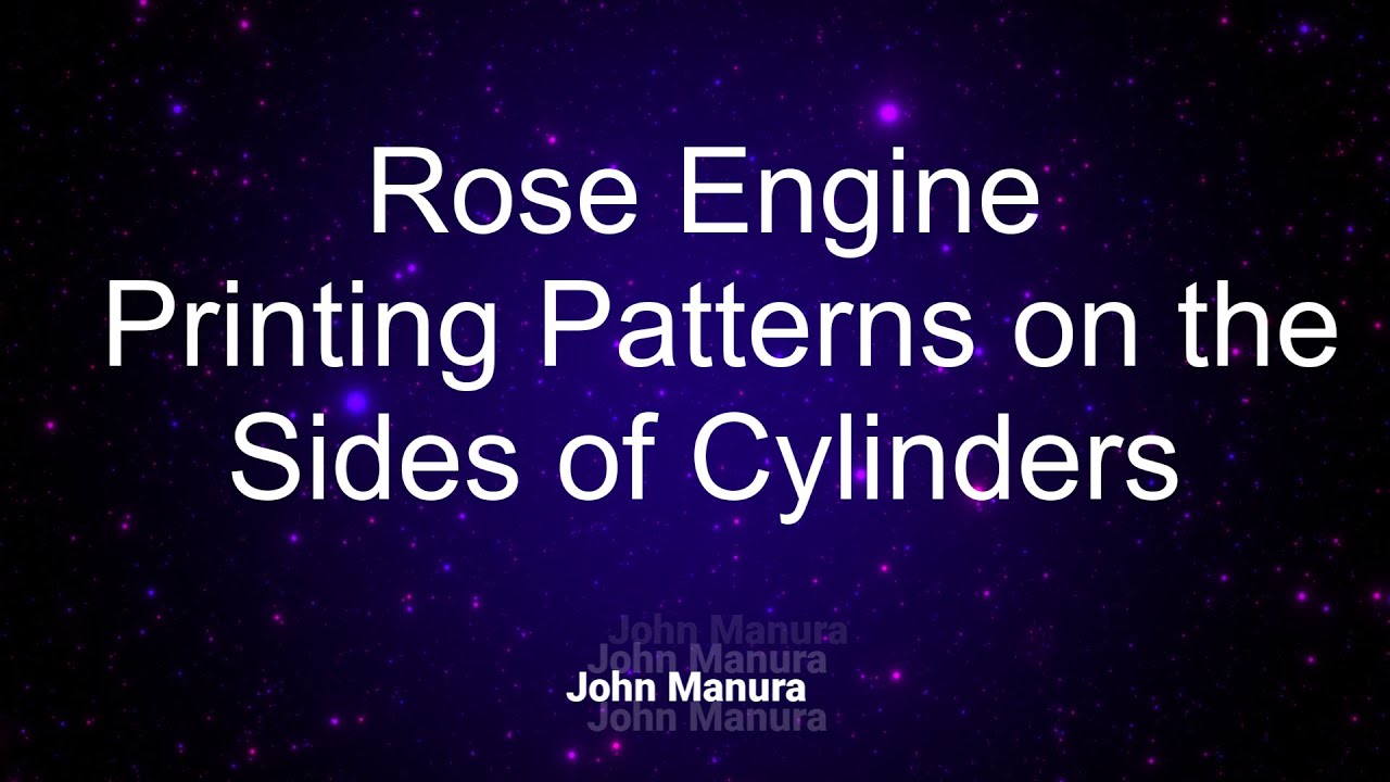 Rose Engine - Printing patterns on the Sides of Cylinders