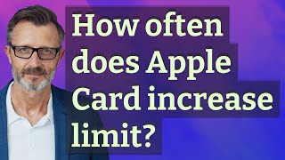 How often does Apple Card increase limit