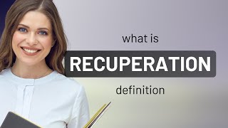 Recuperation • RECUPERATION definition