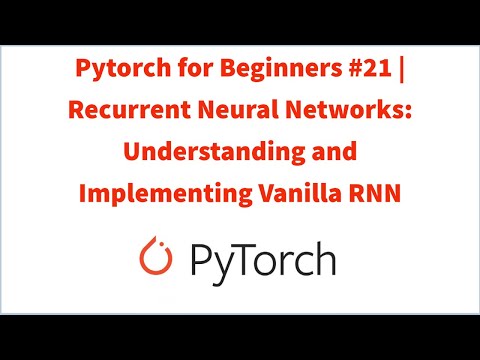 Pytorch for Beginners #21 | Recurrent Neural Networks: Understanding and Implementing Vanilla RNN