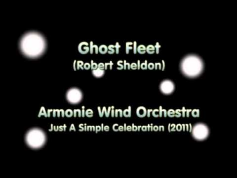 Armonie Wind Orchestra - Ghost Fleet - Robert Sheldon