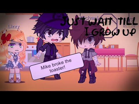 Just wait ‘till I grow up | Meme | Gacha club | Ft. Some past aftons