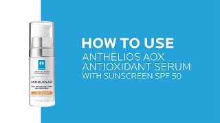 How to use Anthelios AOX Antioxidant Serum with SPF 50 | La Roche-Posay (NEW)