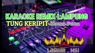Download lagu TUNG KERIPIT KARAOKE REMIX LAMPUNG mp3