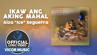 Ikaw Ang Aking Mahal - Aiza &quot;Ice&quot; Seguerra (Official Lyric Video)