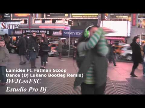 Lumidee Ft. Fatman Scoop - Dance (Dj Lukano Bootleg Remix VideoEdit DVJLeoFSC)