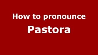 How to pronounce Pastora