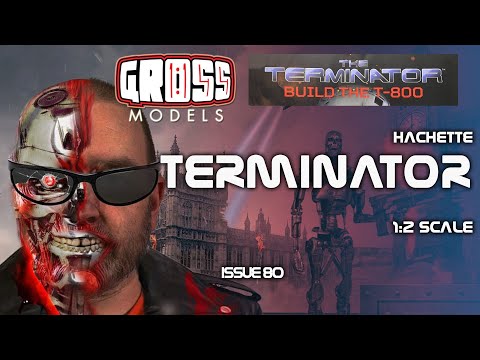 Hachette 1:2 scale Terminator build. Issue 80