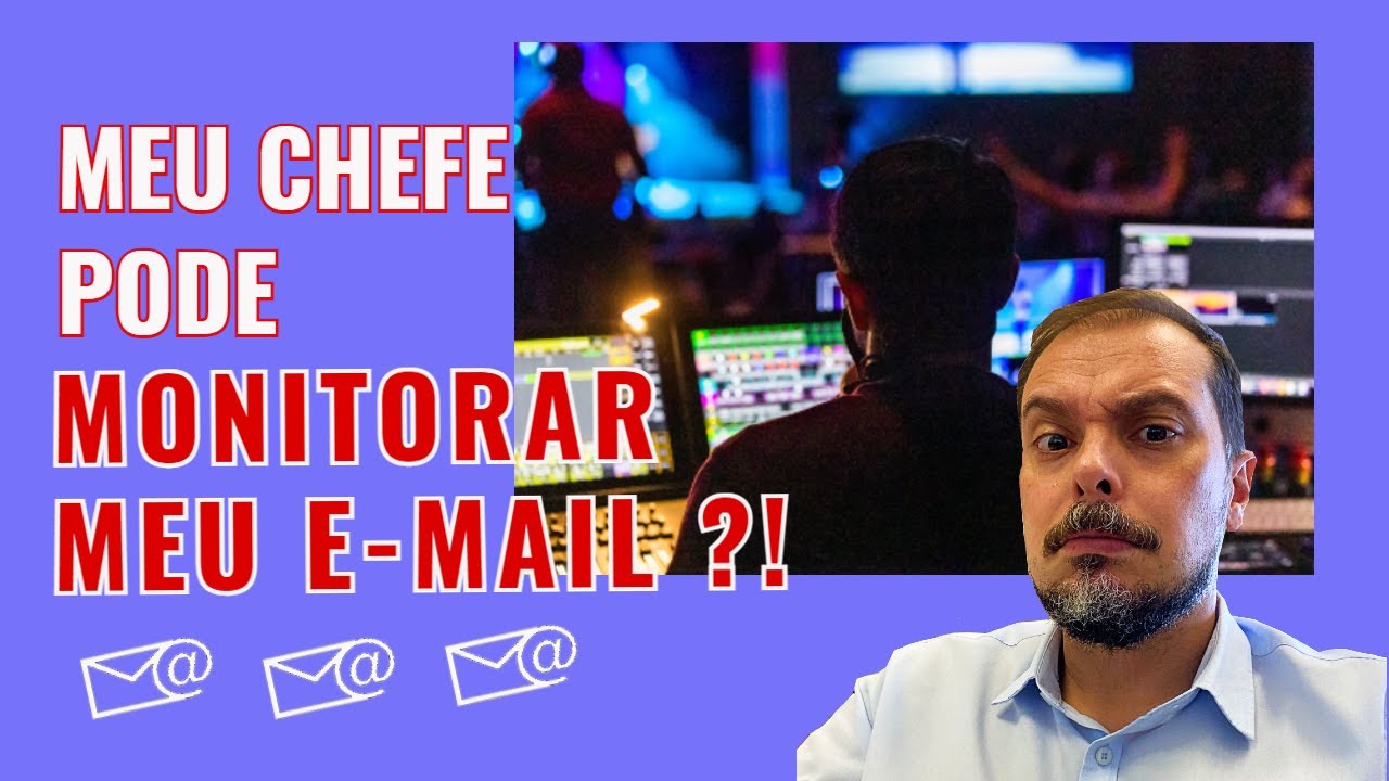 Seu chefe pode monitorar o seu e-mail e seu whatsapp ?