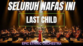 Download lagu SELURUH NAFAS INI – LAST CHILD | EPIC ETHNIC ORCHESTRA COVER PENUH LUKA, JIWA, DAN KEHANCURAN RASA ! mp3