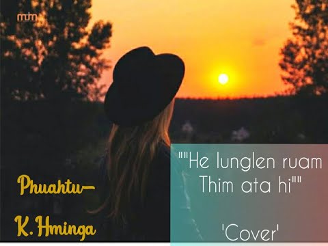 ZODINPUIA HNAMTE - HE LUNGLEN RUAM THIM ATA HI (COVER)