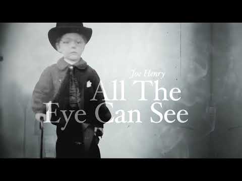Joe Henry 'All The Eye Can See' - Official Lyric Video - New Album 'All The Eye Can See' Out Now © earMUSIC