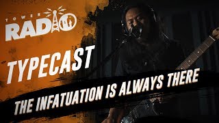 Tower Radio - Typecast - The Infatuation Is Always There