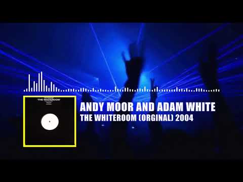 ANDY MOOR AND ADAM WHITE PRESENT WHITEROOM - THE WHITEROOM (ORGINAL) 2004 CLASSICS TRANCE