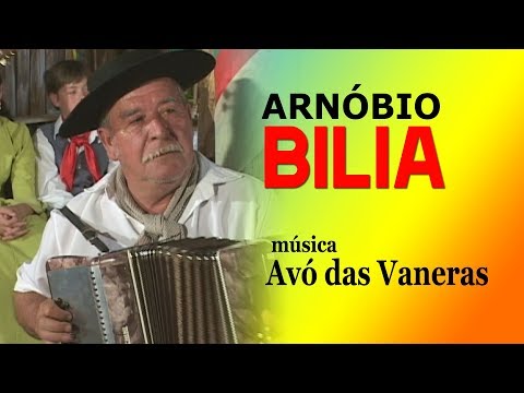 ARNÓBIO BILIA . música: AVÓ DAS VANERAS. composição: Arnóbio Bilia.