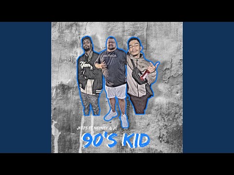90's kid (feat. jkefs, neyney & Thareal JC)