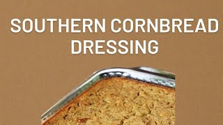 The Southern Way:  Cornbread and Dressing Recipe