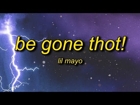 Lil Mayo - Be Gone Thot! (Lyrics)