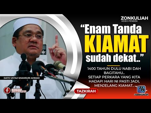 TAZKIRAH : 6 Perkara Sebelum Kiamat - Ustaz Shamsuri Ahmad