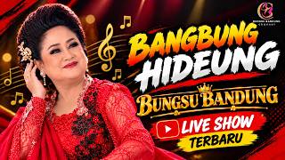 Download lagu BANGBUNG HIDEUNG - BUNGSU BANDUNG LIVE SHOW mp3