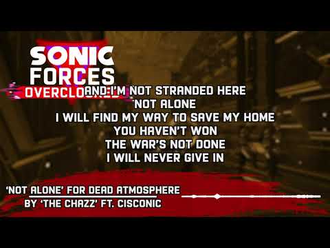 Not Alone (LYRICS - feat. Cisconic) ...for Dead Atmosphere 1 - Sonic Forces Overclocked OST