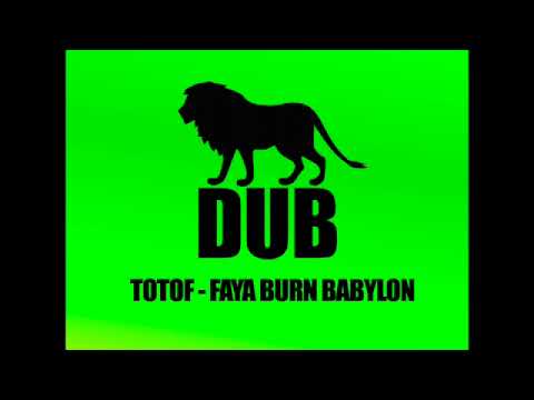 TOTOF - FAYA BURN BABYLON