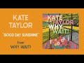 Kate Taylor "Good Day Sunshine" (Art Track)