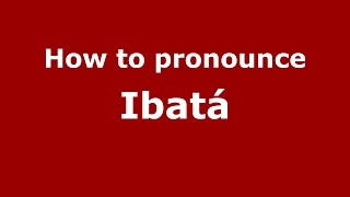 How to pronounce Ibatá