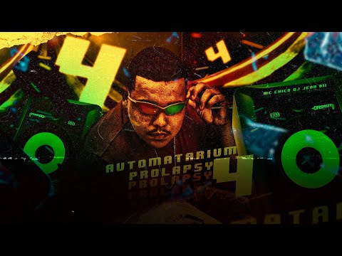 MONTAGEM AUTOMATARIUM PROLAPSY 4 🐉 - MC CHICO - DJ JEAN 011