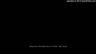 Going Down (Pachelbel Canon In D Mix) - Tyler Joseph