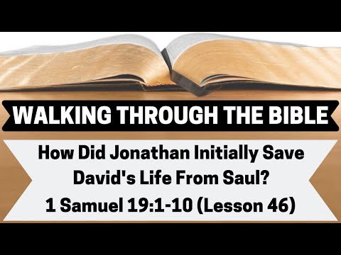 How Did Jonathan Initially Save David's Life? | 1 Samuel 19:1-10 | Lesson 46 | WTTB
