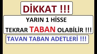 DİKKAT !!! YARIN 1 HİSSE TEKRAR TABAN OLABİLİR !!! TAVAN TABAN ADETLER
