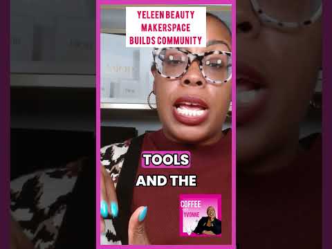 Yeleen Beauty Makerspace builds community through business