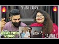 Reaction video | Elvish Yadav- Bawli (Music Video) DG IMMORTALS | Deepesh Goyal @ElvishYadavVlogs