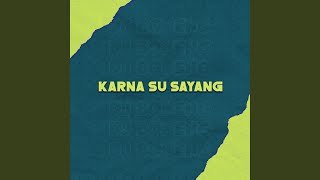 Download lagu Karna Su Sayang mp3