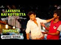 Lavanya Kai Kottbitta Audio Song Rajvishnu Sharan G K Chikkanna Vaibhavi Shandilya