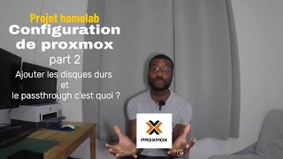 Projet homelab étape 6 Configuration de PROXMOX Disques durs et Passthroug