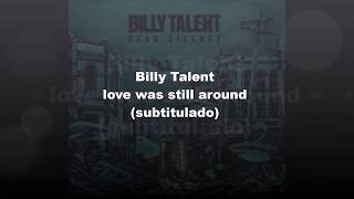 Billy Talent - love was still around (sub español)