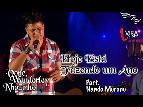Hoje Está Fazendo um Ano  - VONE, WANDERLEY E NHOZINHO - ft. Nando Moreno
