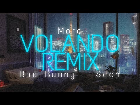 Mora x Bad Bunny x Sech - Volando Remix (Letra) | n ᴇ ø n