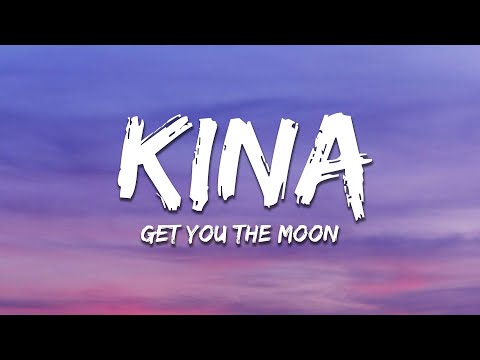 Kina - get you the moon (Lyrics) ft. Snow