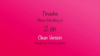 Tinashe - 2 on (Clean Version)