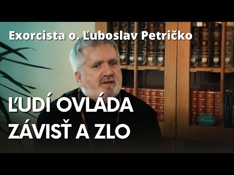 Exorcista o. Ľuboslav Petričko: Závisť = posadnutosť ?