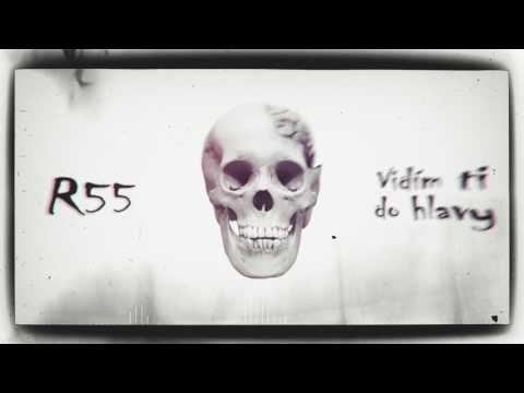 R55 - Vidím ti do hlavy