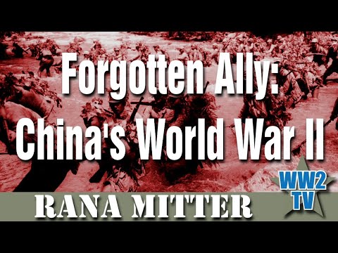 Forgotten Ally: China's World War II - With Rana Mitter