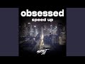 [1 HOUR] obsessed (speed up)