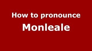 How to pronounce Monleale