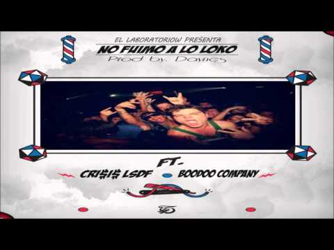 Cri$i$ Lsdf Ft. Boodoo Company - No Fuimo a lo loko(Produce by. Daynes)