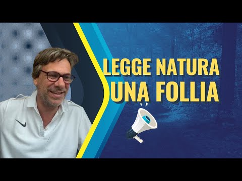 Legge sulla natura, una follia che pagheremo cara - Zuppa di Porro 13 lug 2023