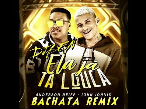 ELA JÀ TÀ LOUCA - ANDERSON NEIFF & JOHN JOHNIS  BACHATA REMIX DJBEN